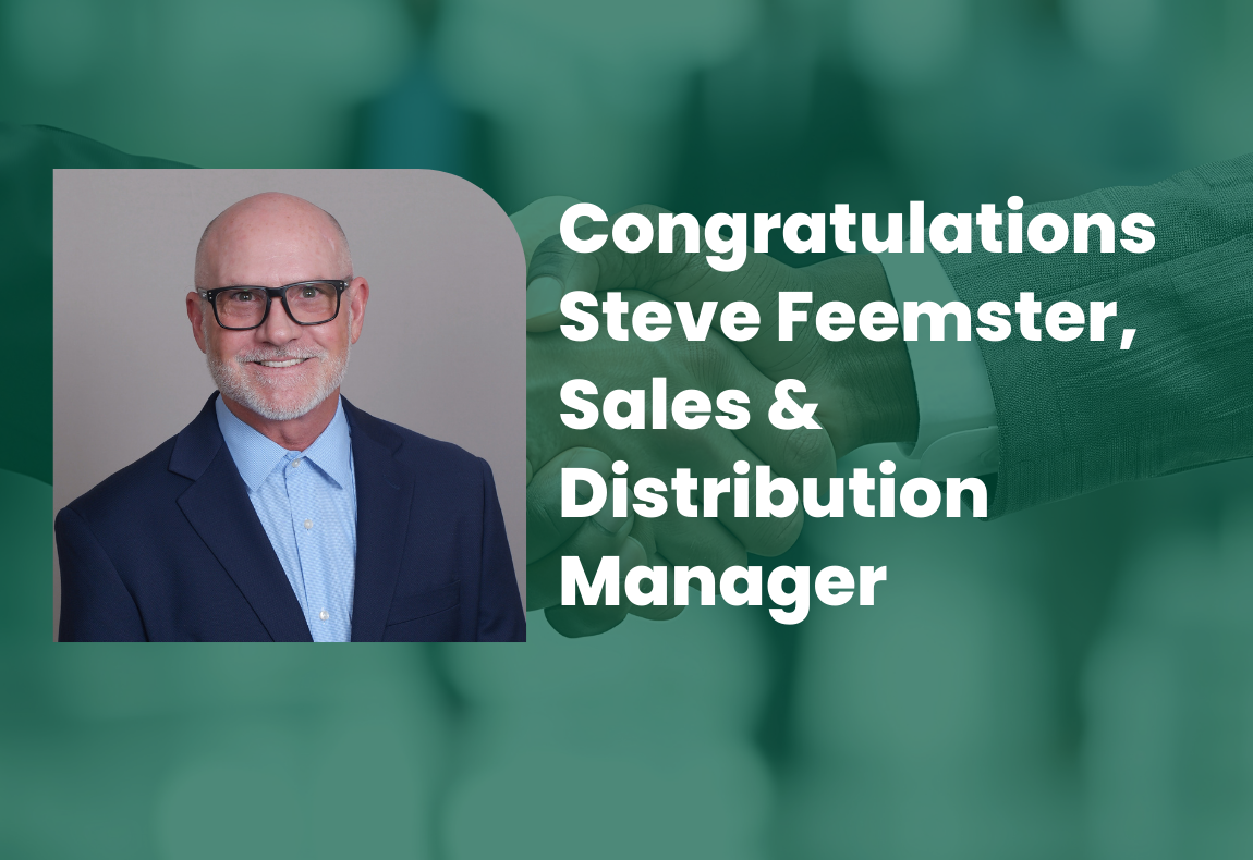 Congratulations Steve Feemster,  Sales & Distribution Manager